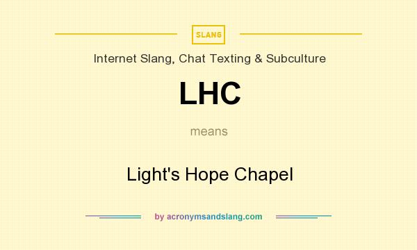 What does LHC mean? It stands for Light`s Hope Chapel