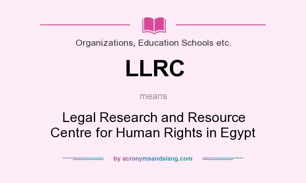 What does LLRC mean? It stands for Legal Research and Resource Centre for Human Rights in Egypt
