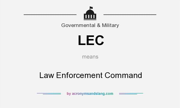 What does LEC mean? It stands for Law Enforcement Command