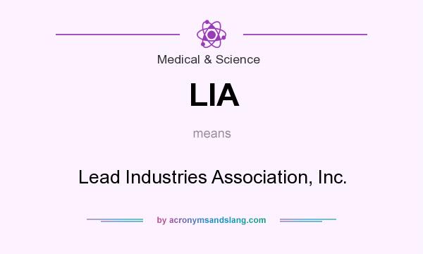 What does LIA mean? It stands for Lead Industries Association, Inc.