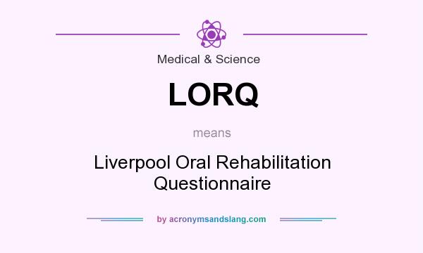 What does LORQ mean? It stands for Liverpool Oral Rehabilitation Questionnaire