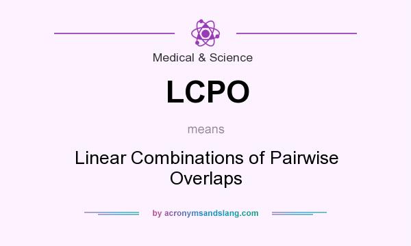 What does LCPO mean? It stands for Linear Combinations of Pairwise Overlaps