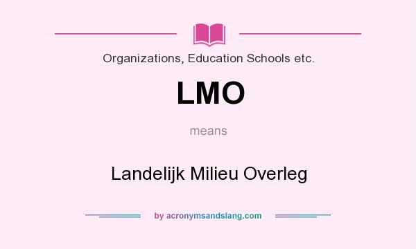 What does LMO mean? It stands for Landelijk Milieu Overleg