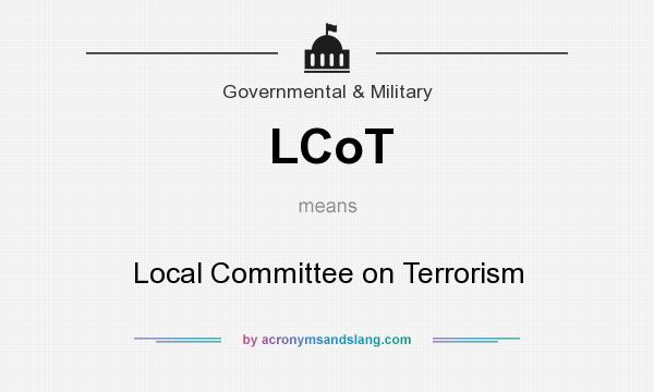 What does LCoT mean? It stands for Local Committee on Terrorism