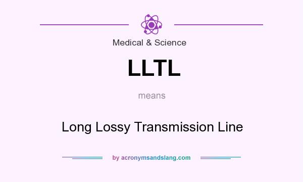 What does LLTL mean? It stands for Long Lossy Transmission Line