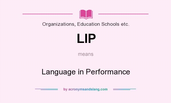 What does LIP mean? It stands for Language in Performance