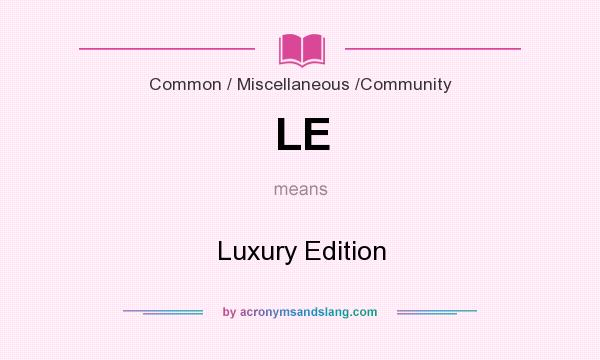 What does LE mean? It stands for Luxury Edition