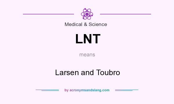 What does LNT mean? It stands for Larsen and Toubro