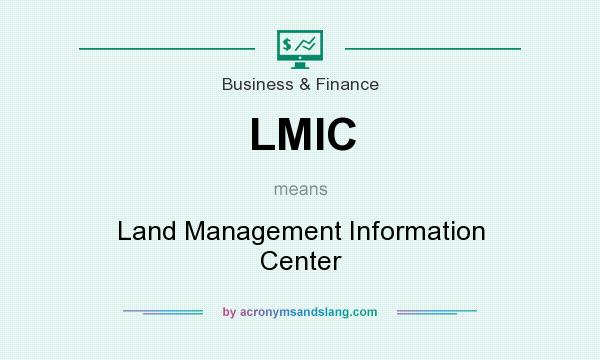 What does LMIC mean? It stands for Land Management Information Center
