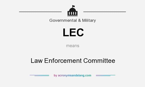 What does LEC mean? It stands for Law Enforcement Committee
