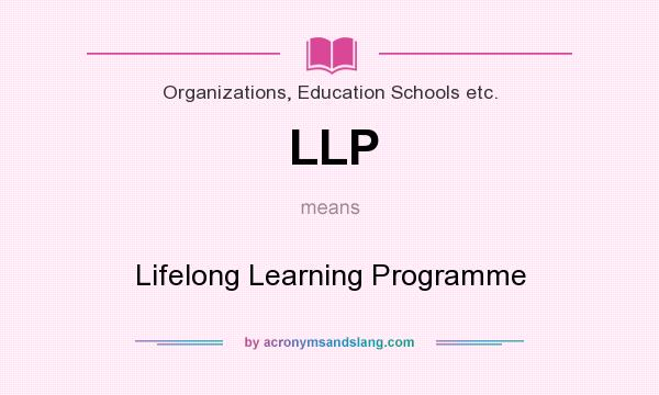 What does LLP mean? It stands for Lifelong Learning Programme