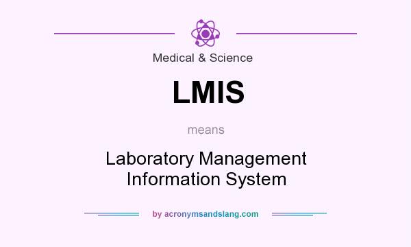 What does LMIS mean? It stands for Laboratory Management Information System