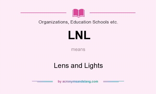 What does LNL mean? It stands for Lens and Lights