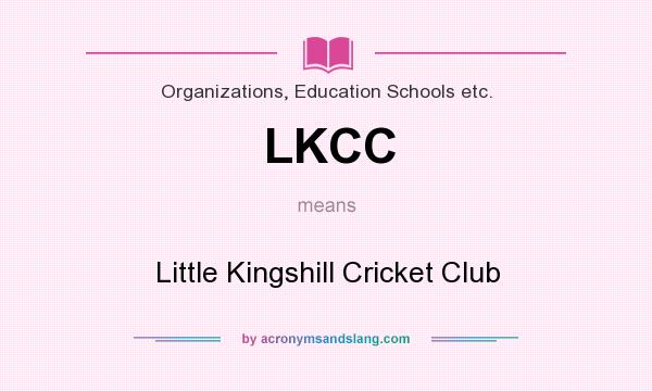What does LKCC mean? It stands for Little Kingshill Cricket Club