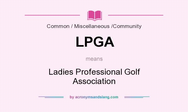 What does LPGA mean? It stands for Ladies Professional Golf Association