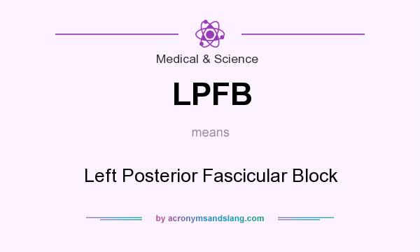 What does LPFB mean? It stands for Left Posterior Fascicular Block
