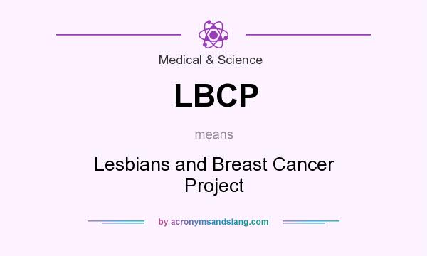 What does LBCP mean? It stands for Lesbians and Breast Cancer Project