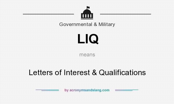 What does LIQ mean? It stands for Letters of Interest & Qualifications