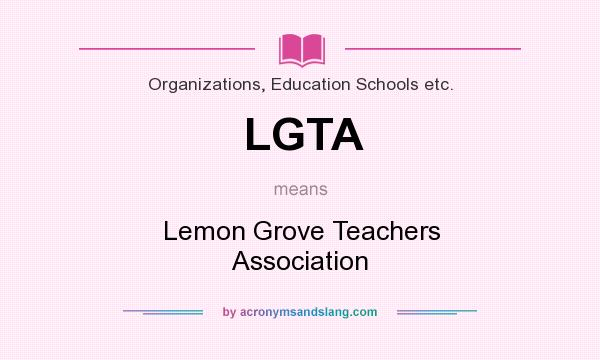What does LGTA mean? It stands for Lemon Grove Teachers Association