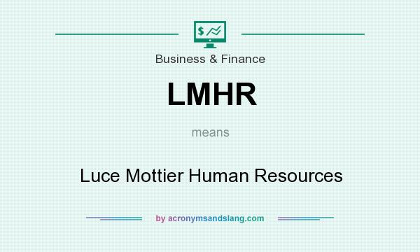 What does LMHR mean? It stands for Luce Mottier Human Resources
