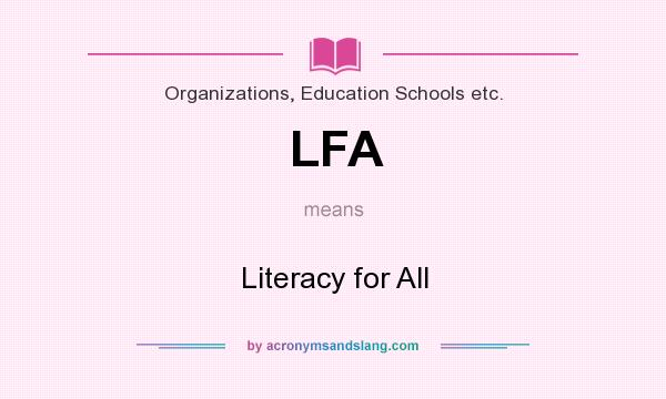 What does LFA mean? It stands for Literacy for All