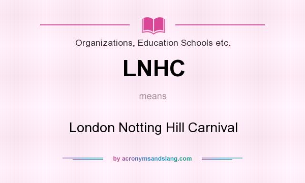 What does LNHC mean? It stands for London Notting Hill Carnival
