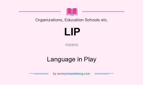 What does LIP mean? It stands for Language in Play