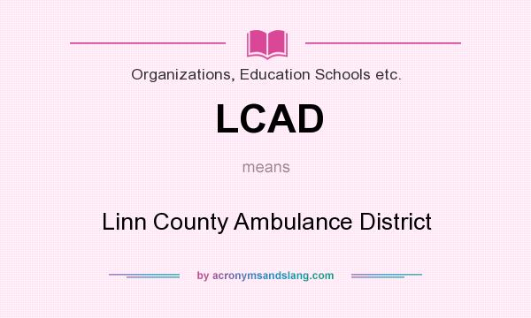 What does LCAD mean? It stands for Linn County Ambulance District