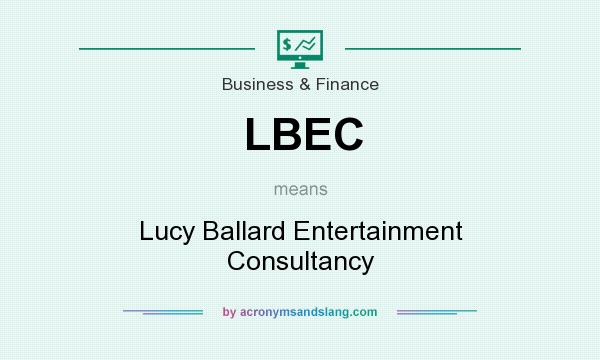 What does LBEC mean? It stands for Lucy Ballard Entertainment Consultancy