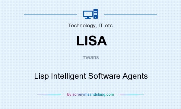 What does LISA mean? It stands for Lisp Intelligent Software Agents