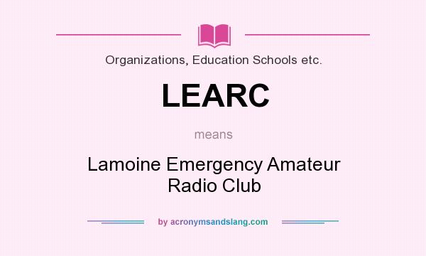 What does LEARC mean? It stands for Lamoine Emergency Amateur Radio Club