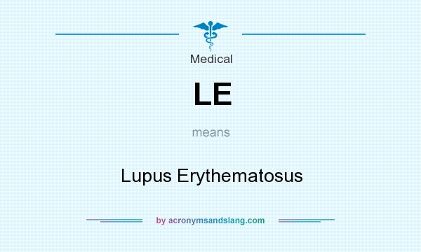 What does LE mean? It stands for Lupus Erythematosus