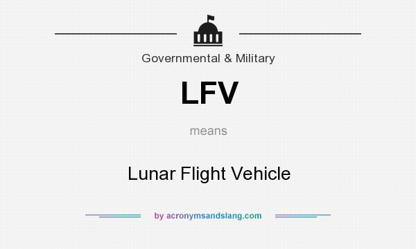 What does LFV mean? It stands for Lunar Flight Vehicle