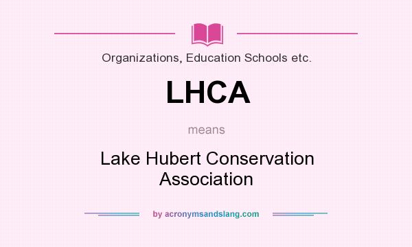 What does LHCA mean? It stands for Lake Hubert Conservation Association