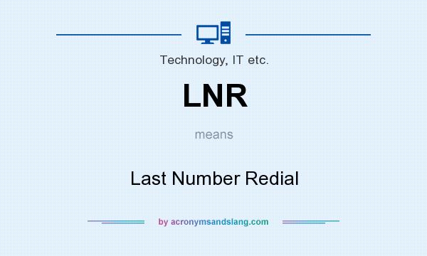 What does LNR mean? It stands for Last Number Redial