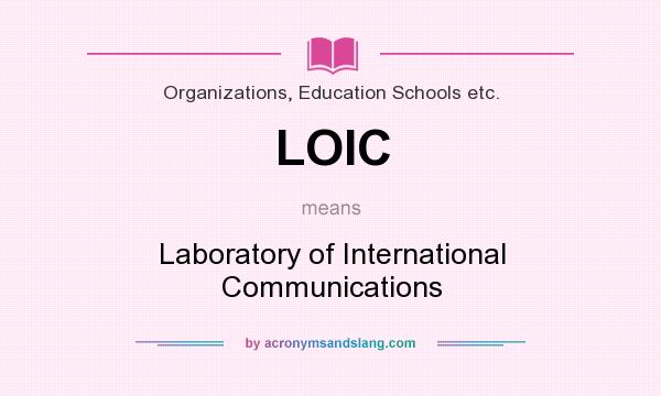 What does LOIC mean? It stands for Laboratory of International Communications