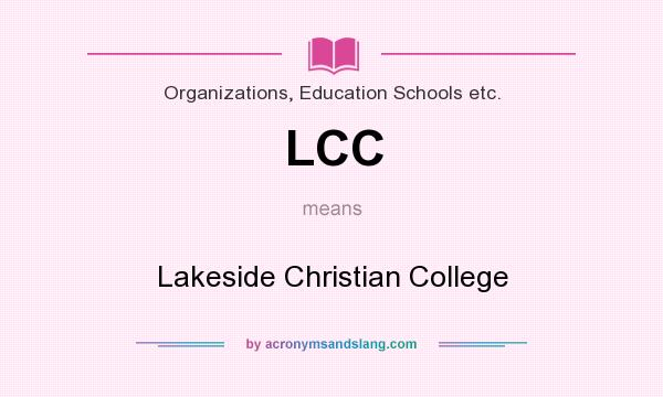 What does LCC mean? It stands for Lakeside Christian College