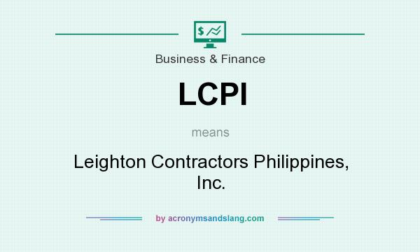 What does LCPI mean? It stands for Leighton Contractors Philippines, Inc.