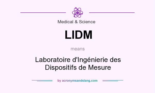 What does LIDM mean? It stands for Laboratoire d`Ingénierie des Dispositifs de Mesure