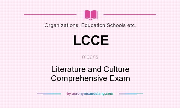 What does LCCE mean? It stands for Literature and Culture Comprehensive Exam