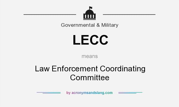 What does LECC mean? It stands for Law Enforcement Coordinating Committee