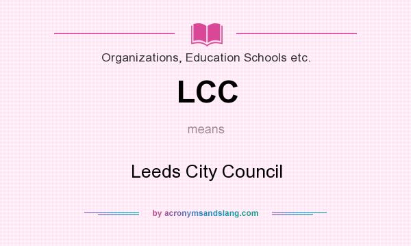 What does LCC mean? It stands for Leeds City Council
