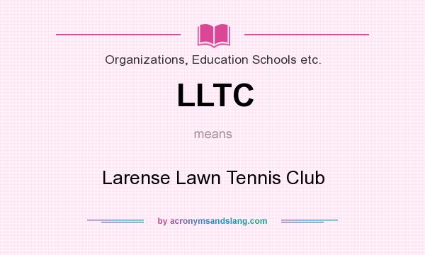 What does LLTC mean? It stands for Larense Lawn Tennis Club