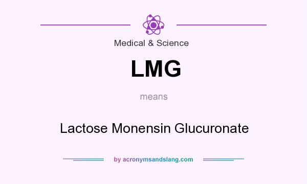 What does LMG mean? It stands for Lactose Monensin Glucuronate