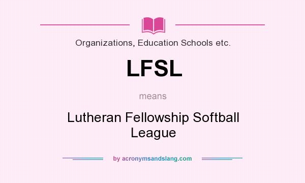 What does LFSL mean? It stands for Lutheran Fellowship Softball League