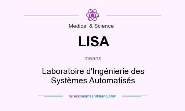 What does LISA mean? It stands for Laboratoire d`Ingénierie des Systèmes Automatisés