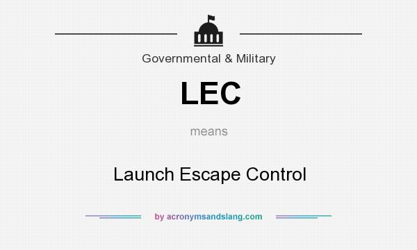 What does LEC mean? It stands for Launch Escape Control