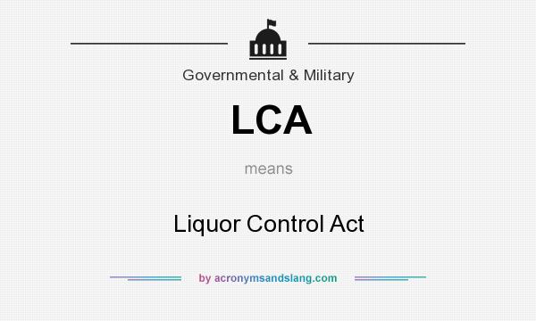 What does LCA mean? It stands for Liquor Control Act