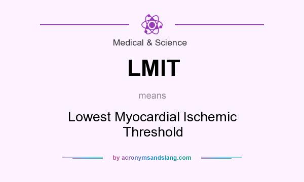 What does LMIT mean? It stands for Lowest Myocardial Ischemic Threshold