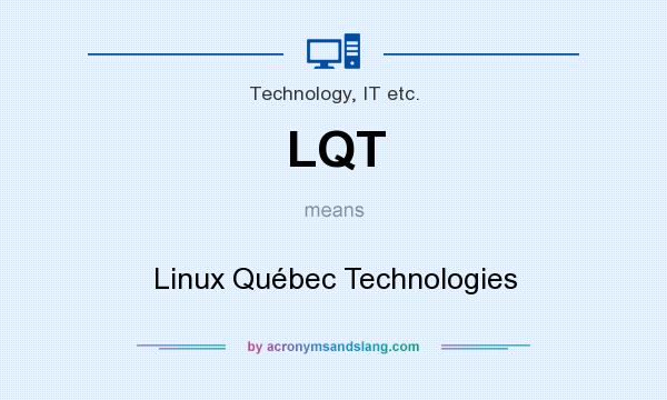 What does LQT mean? It stands for Linux Québec Technologies